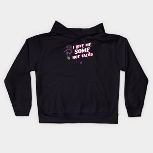 I Love Me Some Hot Tacos Kids Hoodie